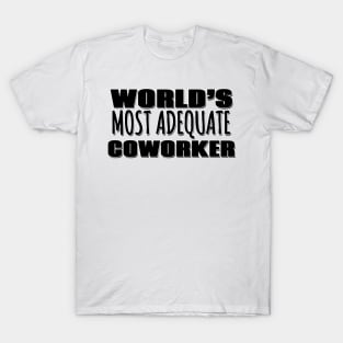 World's Most Adequate Coworker T-Shirt